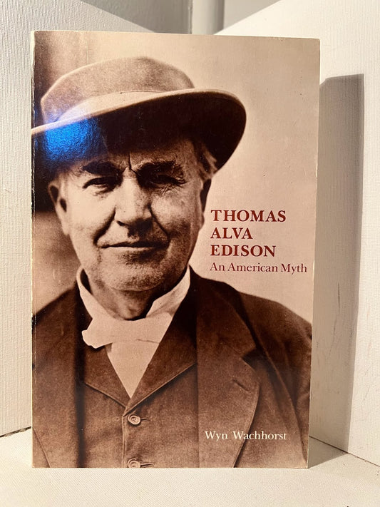 Thomas Alva Edison: An American Myth by Wyn Wachhorst