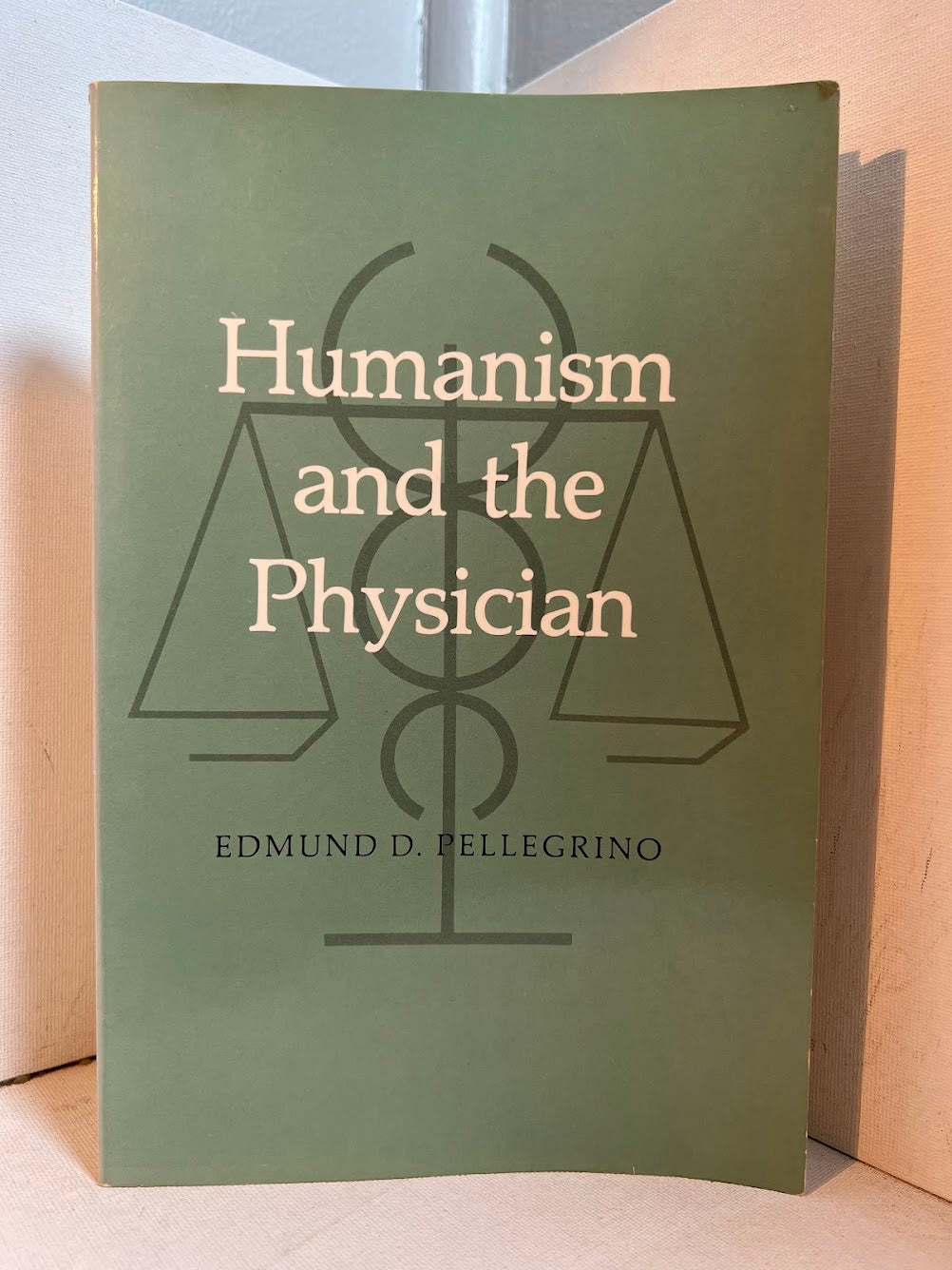 [Signed] Humanism and the Physician by Edmund D. Pellegrino