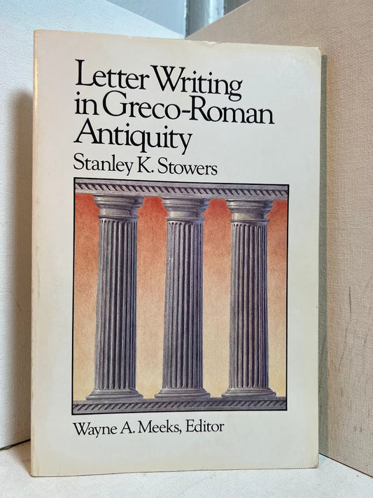 Letter Writing in Greco-Roman Antiquity by Stanley K. Stowers