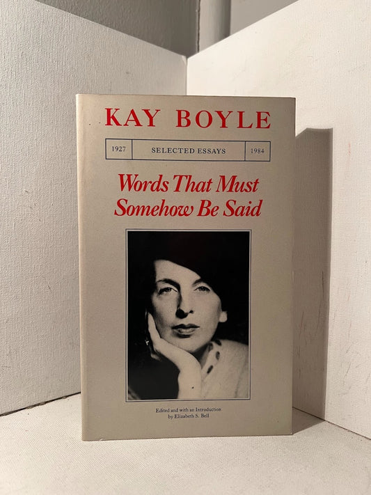 Words That Must Somehow Be Said by Kay Boyle