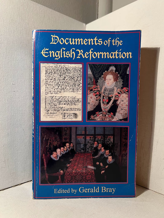 Documents of the English Reformation edited by Gerald Bray