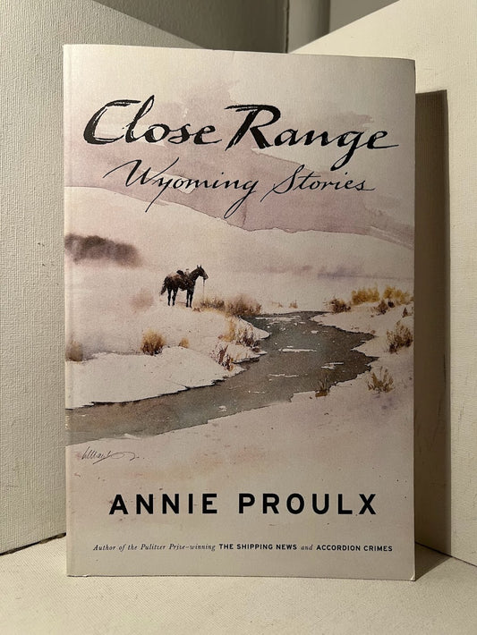 Close Range (Wyoming Stories) by Annie Proulx