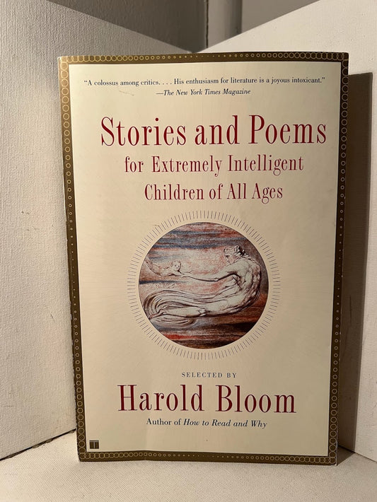 Stories and Poems for Extremely Intelligent Children of All Ages selected by Harold Bloom