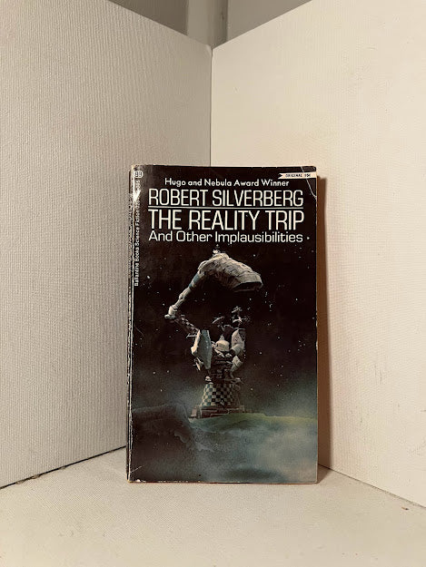 The Reality Trip and Other Implausibilities by Robert Silverberg