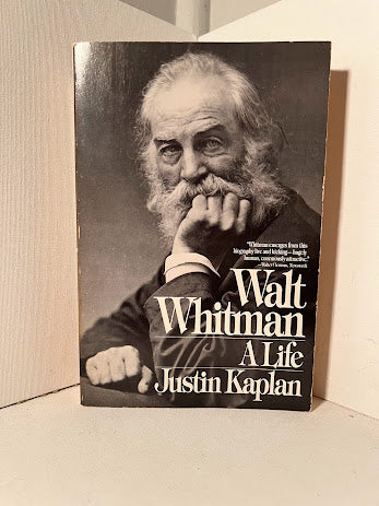 Walt Whitman A Life by Justin Kaplan