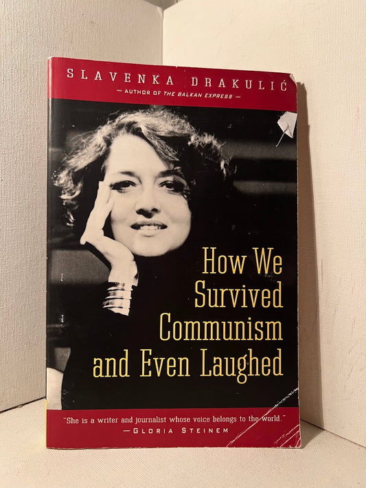 How We Survived Communism and Even Laughed by Slavenka Drakulic