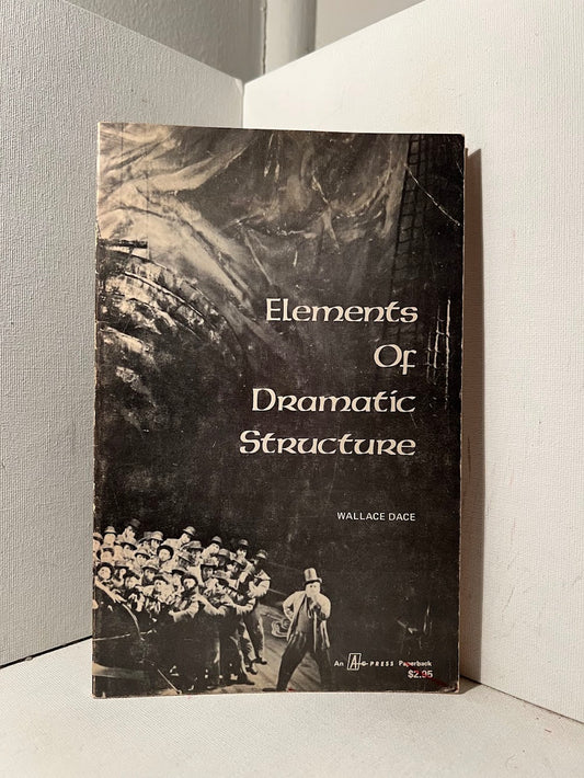 Elements of Dramatic Structure by Wallace Dace