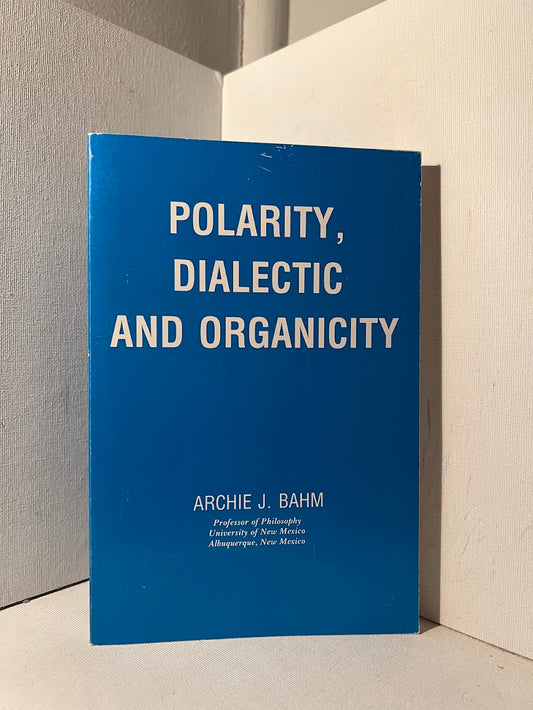 Polarity, Dialectic and Organicity by Archie J. Bahm