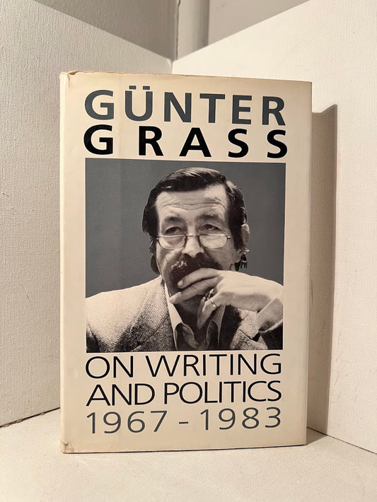 Gunter Grass On Writing and Politics 1967-1983