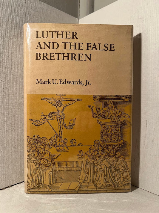 Luther and the False Brethren by Mark U. Edwards Jr