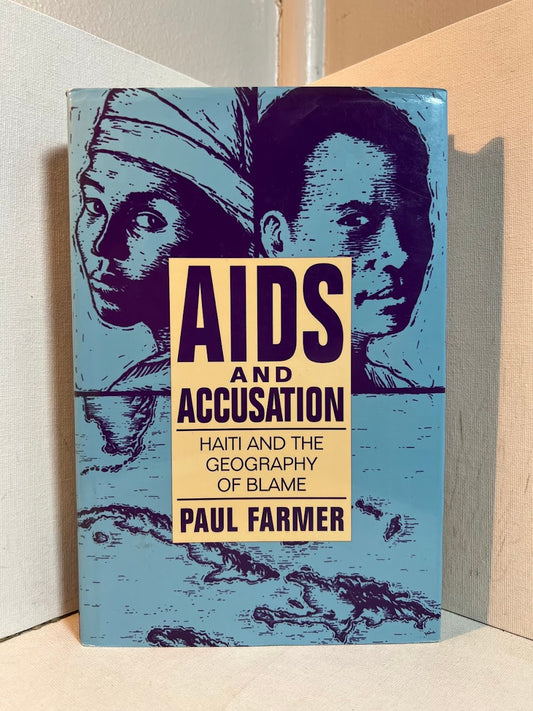 Aids and Accusation - Haiti and the Geography of Blame by Paul Farmer