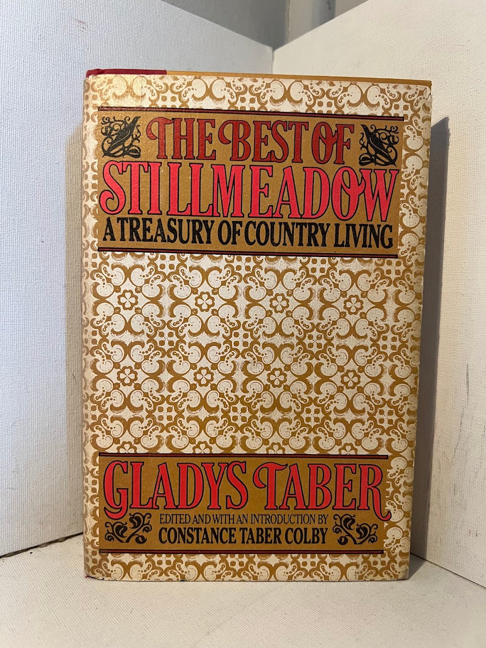 The Best of Stillmeadow - A Treasury of Country Living by Gladys Taber