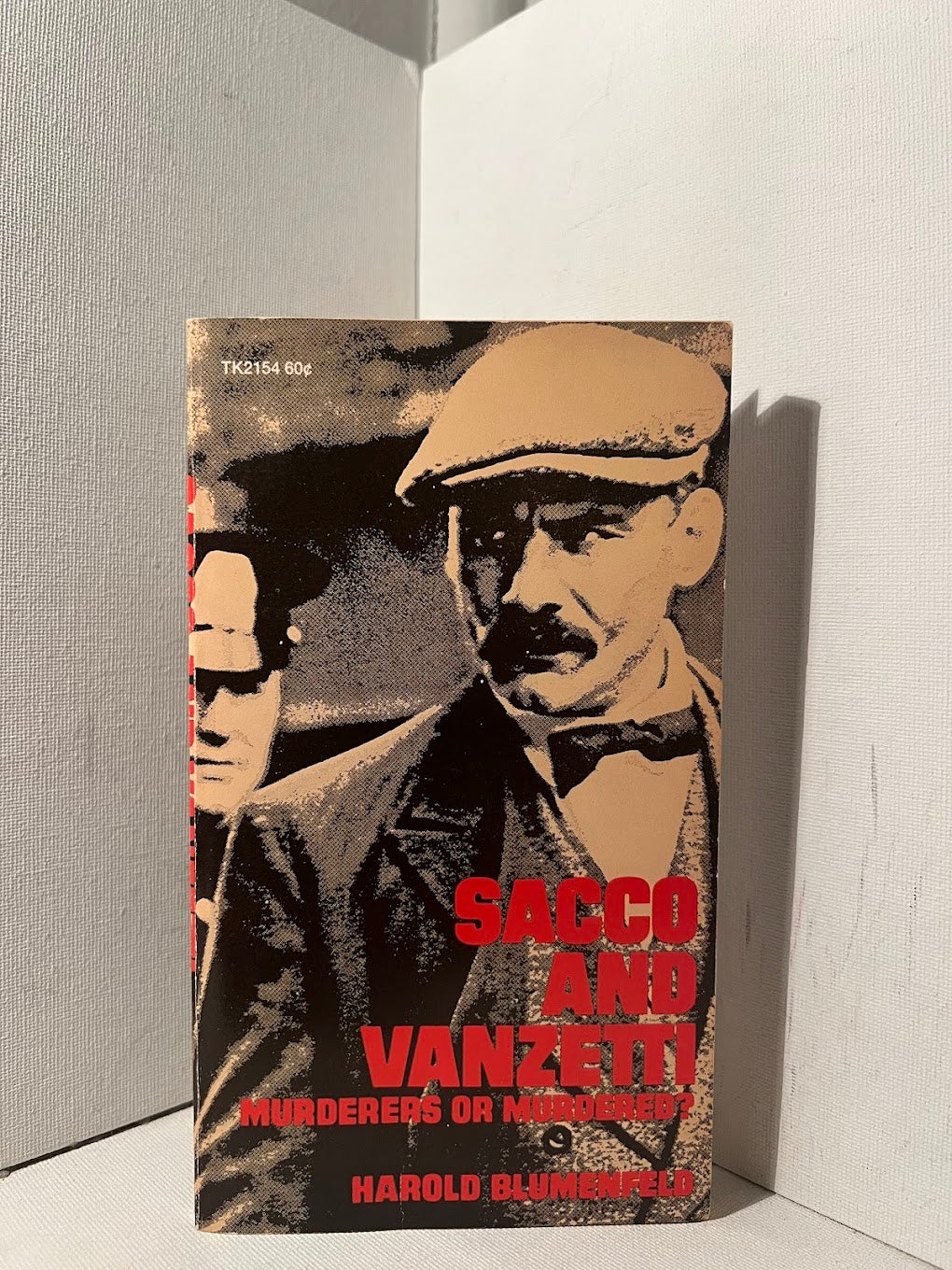 Sacco and Vanzetti: Murderers or Murdered? by Harold Blumenfeld