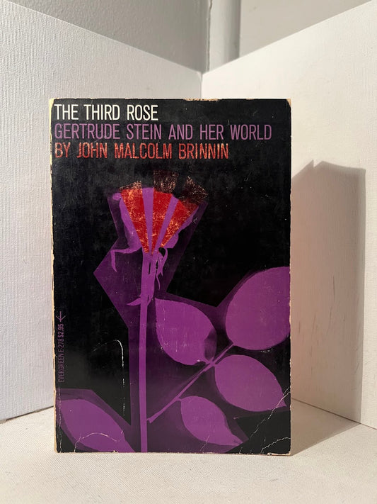 The Third Rose: Gertrude Stein and Her World by John Malcolm Brinnin
