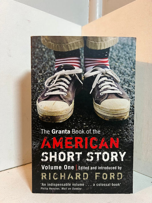 The Granta Book of the American Short Story edited by Richard Ford