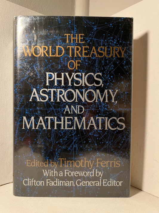 The World Treasury of Physics, Astronomy, and Mathematics edited by Timothy Ferris