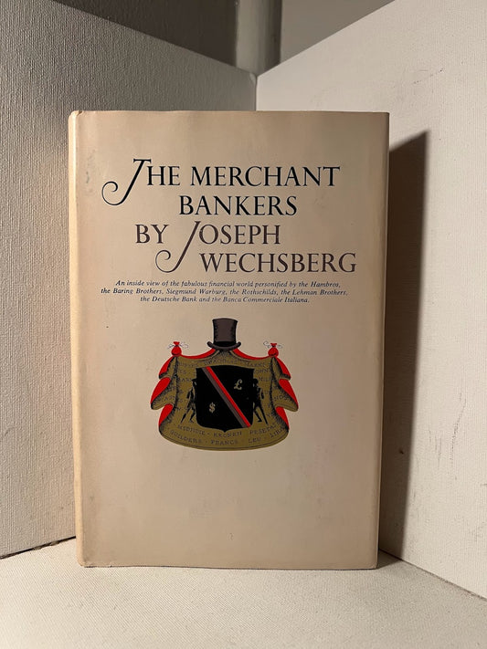 The Merchant Bankers by Joseph Wechsberg