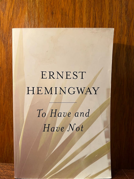 To Have and Have Not by Ernest Hemingway