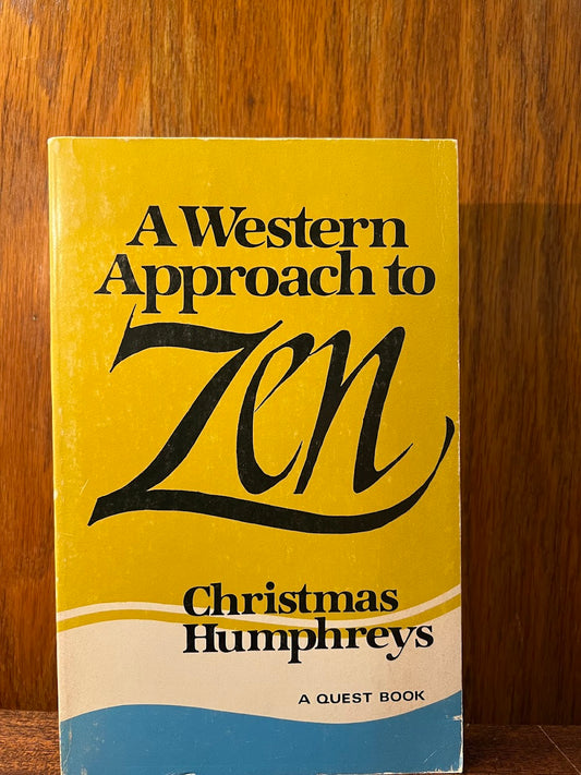 A Western Approach to Zen by Christmas Humphreys