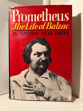 Prometheus: The Life of Balzac by Andre Maurois