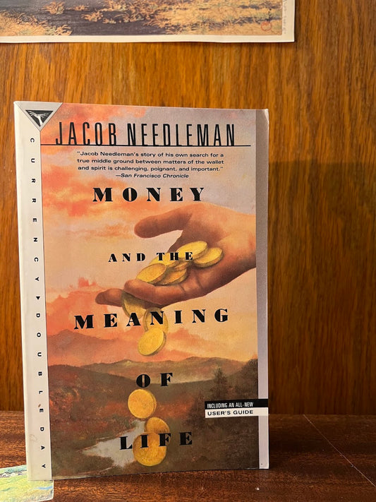 Money and the Meaning of Life by Jacob Needleman