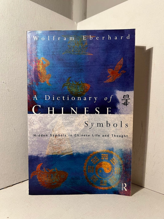 A Dictionary of Chinese Symbols by Wolfram Eberhard