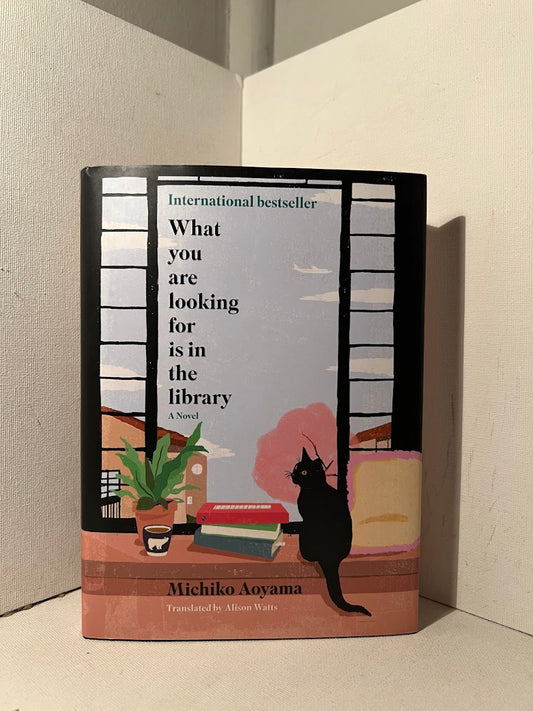 What You Are Looking For Is In The Library by Michiko Aoyama