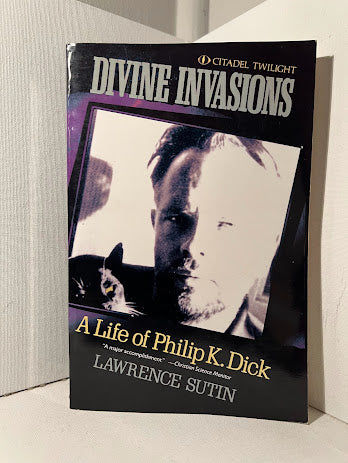 Divine Invasions: A Life of Philip K. Dick by Lawrence Sutin