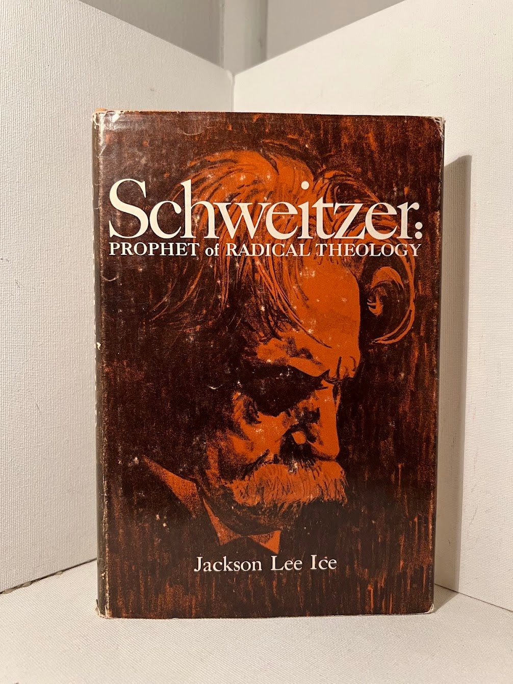 Schweitzer: Prophet of Radical Theology by Jackson Lee Ice