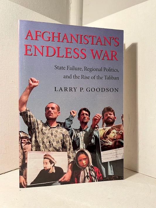 Afghanistan's Endless War by Larry P. Goodson