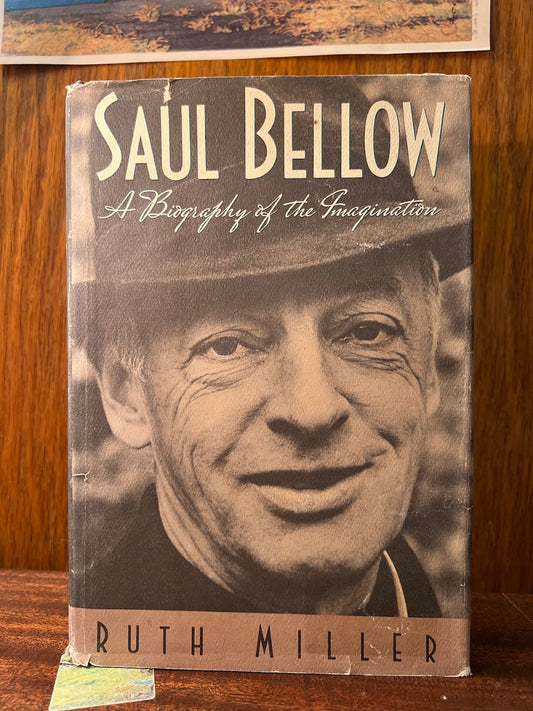 Saul Bellow - A Biography of the Imagination by Ruth Miller