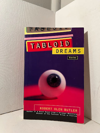 Tabloid Dreams by Robert Olen Butler