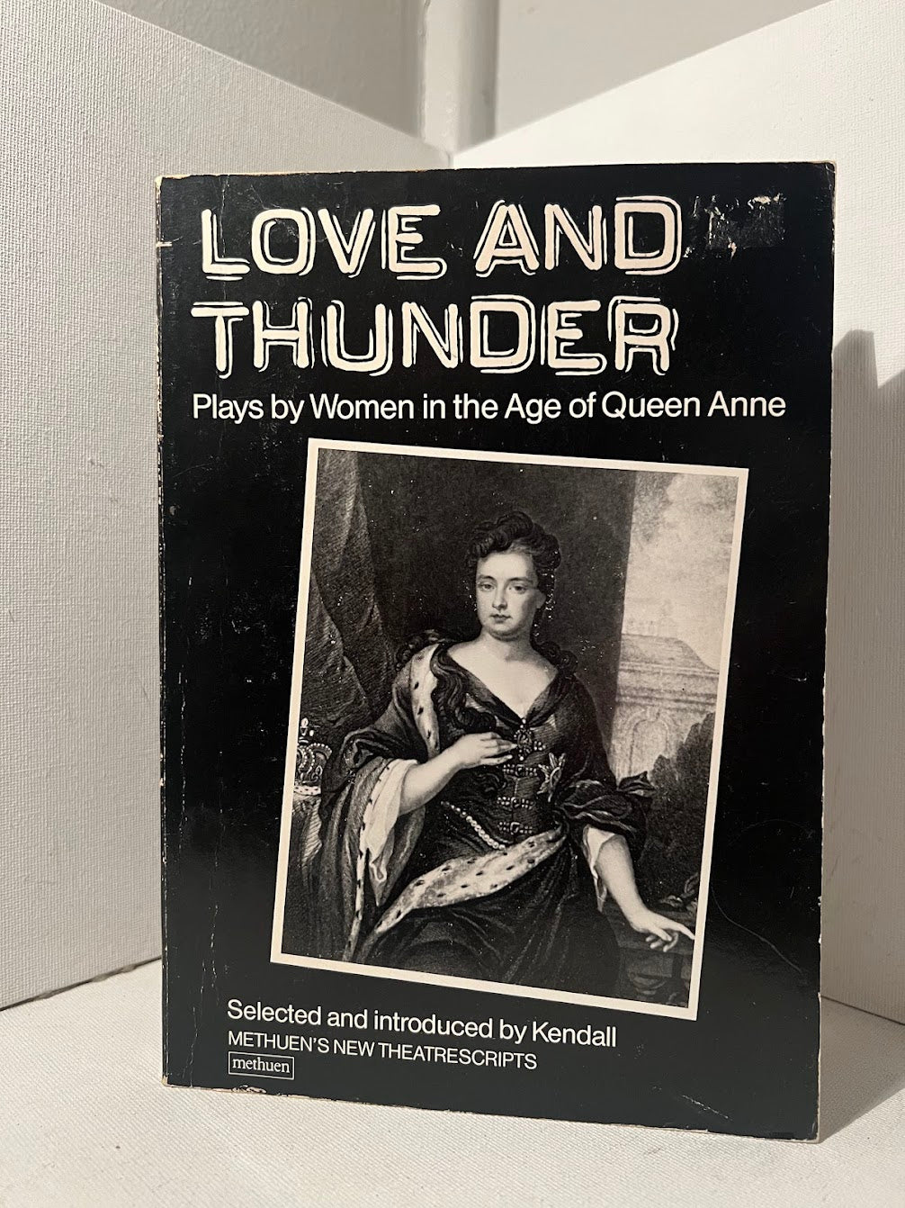 Love and Thunder: Plays by Women in the Age of Queen Anne