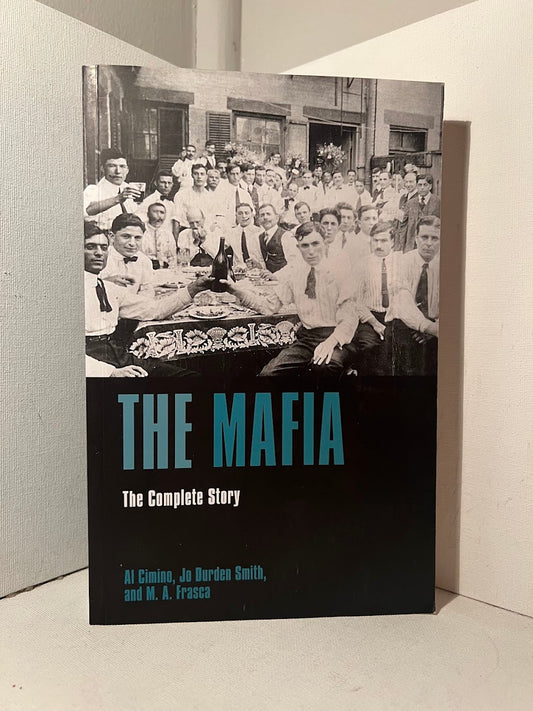 The Mafia: The Complete Story by Al Cimino, Jo Durden Smith, and M.A. Frasca