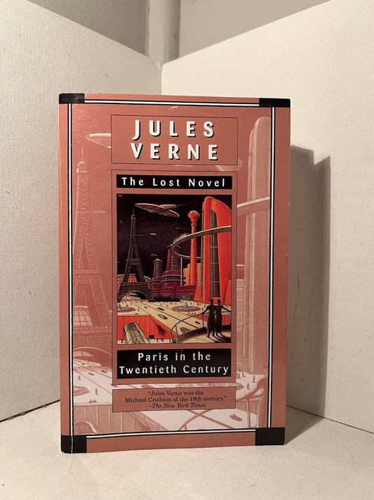 Paris in the Twentieth Century (The Lost Novel) by Jules Verne