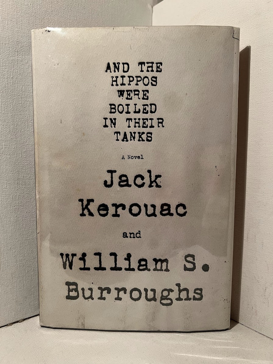 And the Hippos Were Boiled in Their Tanks by Jack Kerouac and William S. Burroughs