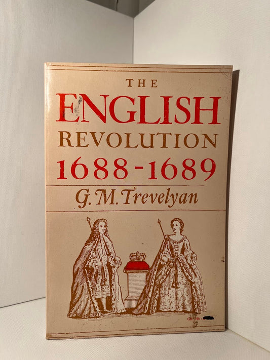 The English Revolution 1688-1689 by G.M. Trevelyan