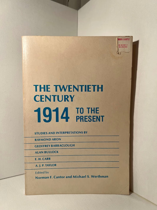 The Twentieth Century 1914 to the Present edited by Norman Cantor and Michael Werthman