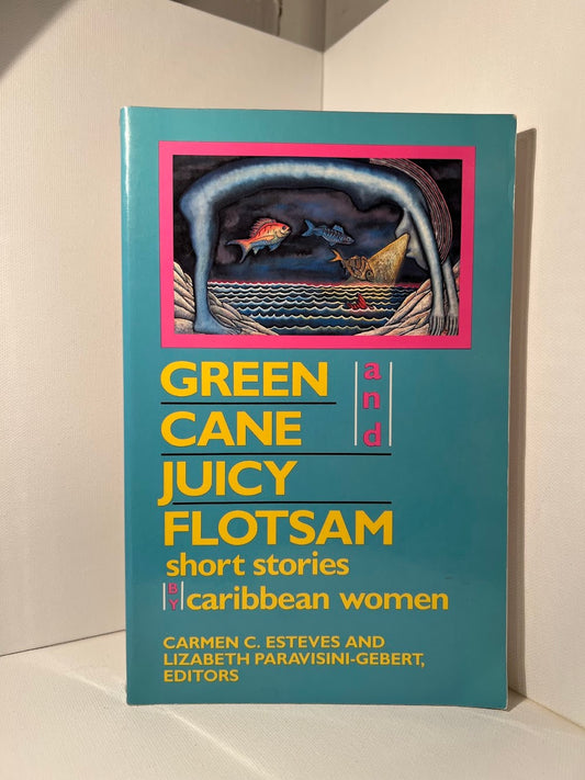 Green Cane and Juicy Flotsam edited by Carmen Esteves and Lizabeth Paravisini-Gebert