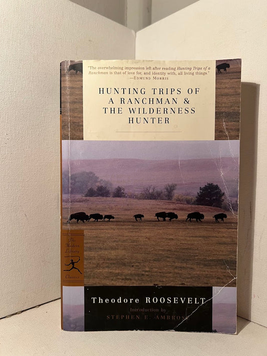 Hunting Trips of a Ranchman & The Wilderness Hunter by Theodore Roosevelt