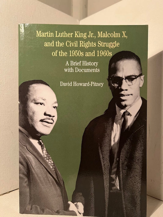 Martin Luther King Jr, Malcolm X, and the Civil Rights Struggle of the 1950s and 1960s by David Howard-Pitney