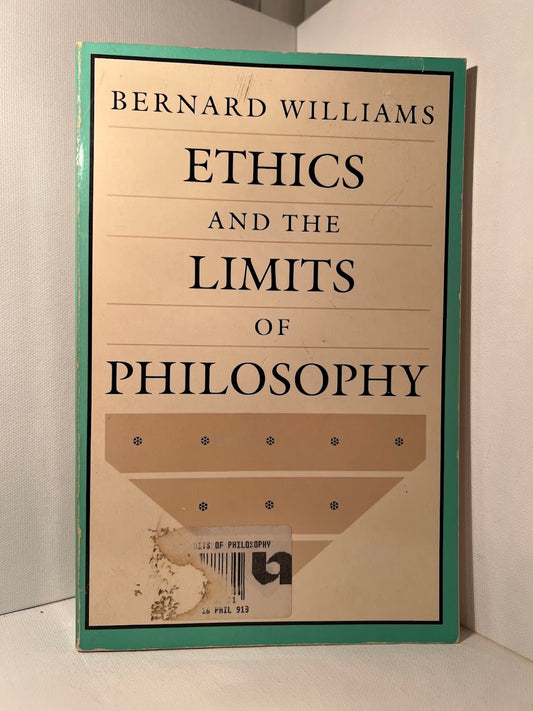 Ethics and the Limits of Philosophy by Bernard Williams