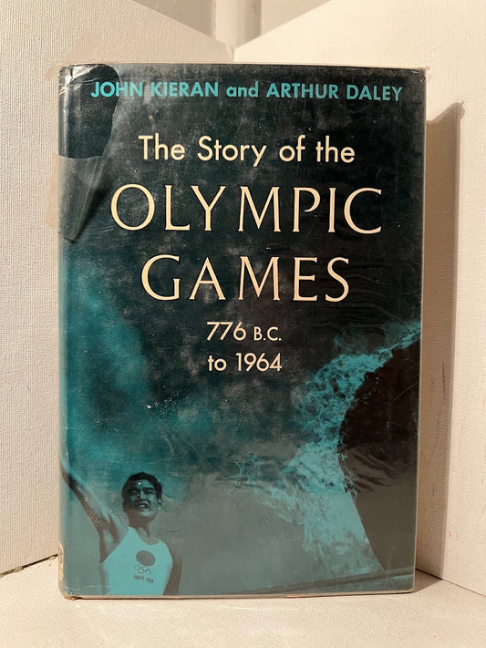 The Story of the Olympic Games 776 B.C. to 1964 by John Kieran and Arthur Daley
