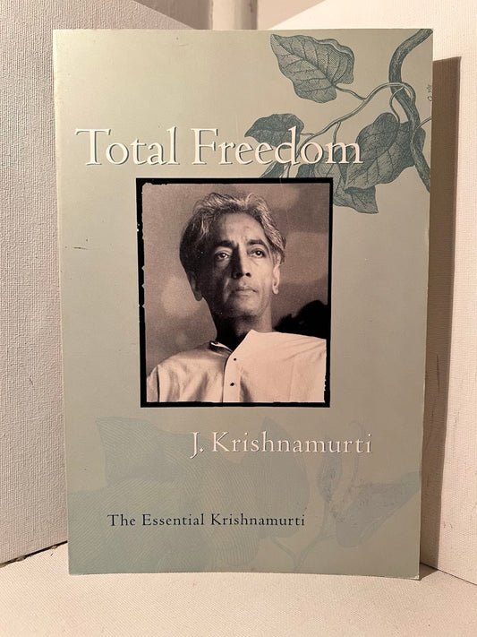 Total Freedom by J. Krishnamurti