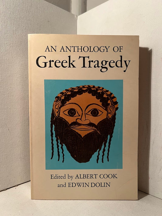 An Anthology of Greek Tragedy edited by Albert Cook and Edwin Dolin