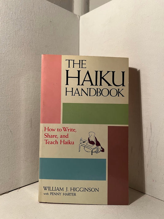 The Haiku Handbook by William J. Higginson