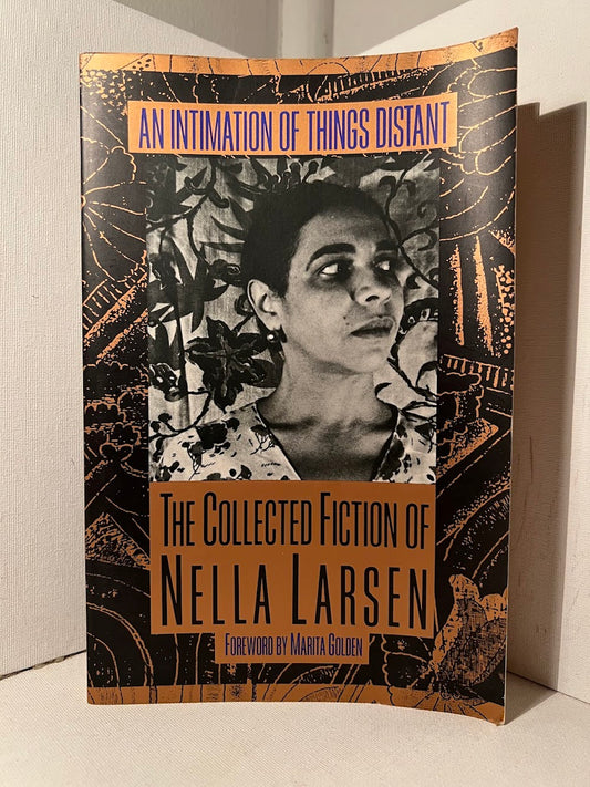 An Intimation of Things Distant: The Collected Fiction of Nella Larsen