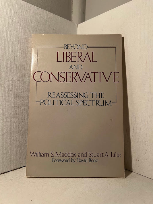 Beyond Liberal and Conservative by William S. Maddox and Stuart A. Little