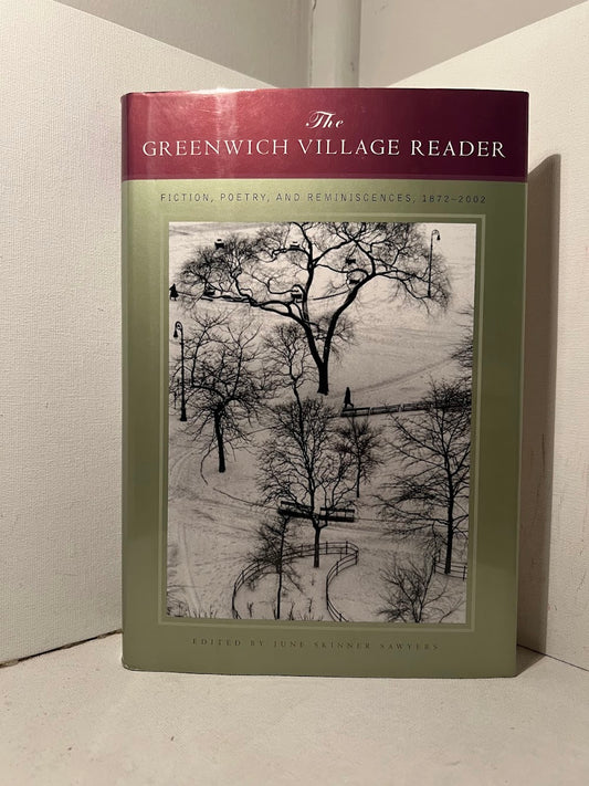 The Greenwich Village Reader (Fiction, Poetry, and Reminiscences 1872-2002) edited by June Skinner Sawyers