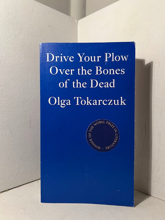 Drive Your Plow Over The Bones Of The Dead by Olga Tokarczuk